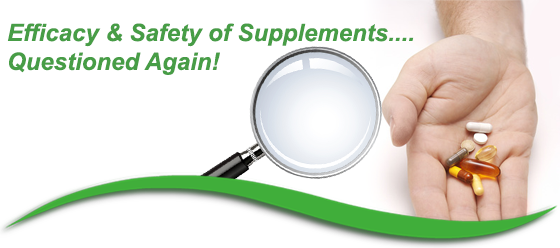Efficacy and Safety of Supplements Questioned Again